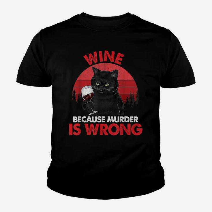 Sarcastic Cat Wine Because Murder Is Wrongs Drinking Lovers Youth T-shirt