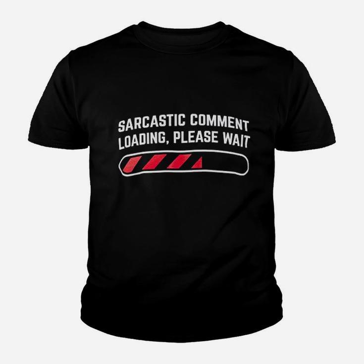 Sarcastic Comment Loading Please Wait  Funny Sarcasm Humor For Men Women Youth T-shirt