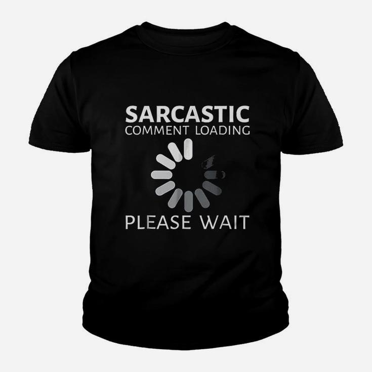 Sarcastic Comment Loading Please Wait Funny Youth T-shirt