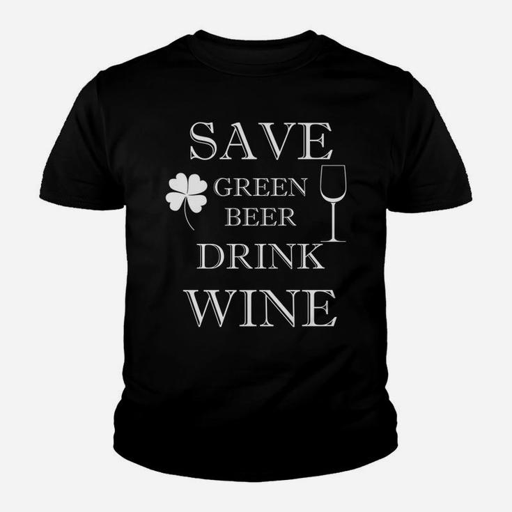 Save Green Beer Drink Wine Funny St Patricks Day Youth T-shirt