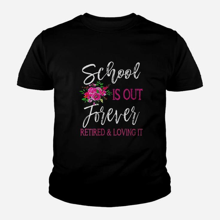 School Is Out Forever Retired Teacher Retirement Youth T-shirt