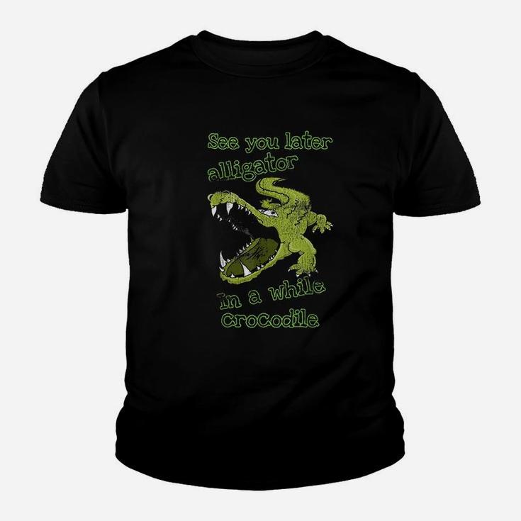 See You Later Alligator In A While Crocodile Youth T-shirt