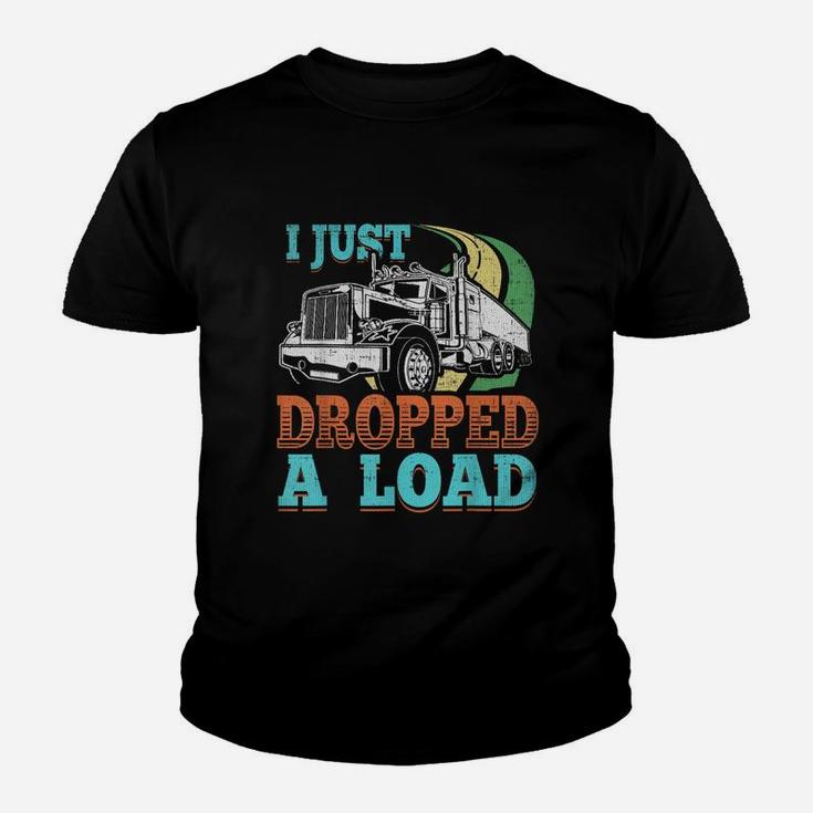 Semi Truck Driver I Just Dropped A Load Trucker T Shirt Youth T-shirt