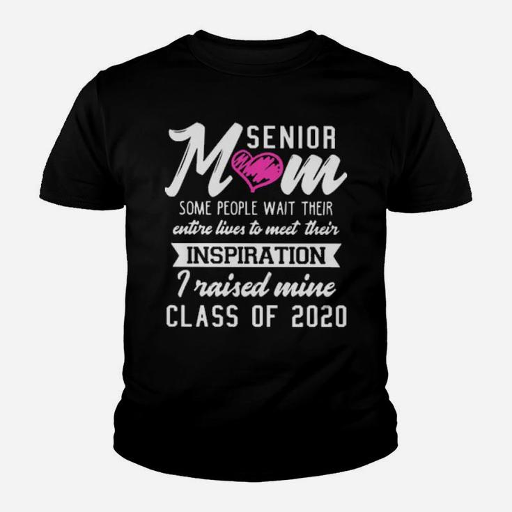 Senior Mom Some People Wait Their Entire Lives To Meet Their Inspiration Youth T-shirt