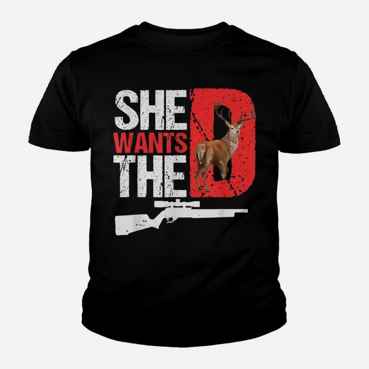 She Wants The D T Shirt Funny Deer Hunting Hunter Sarcastic Youth T-shirt