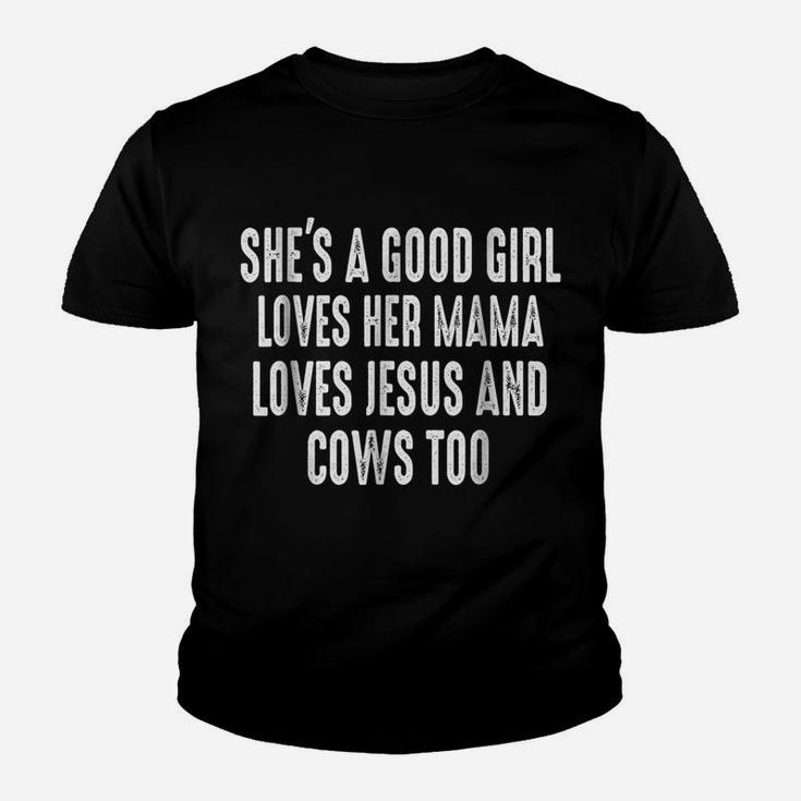 She's A Good Girl Loves Her Mama Loves Jesus And Cows Too Youth T-shirt