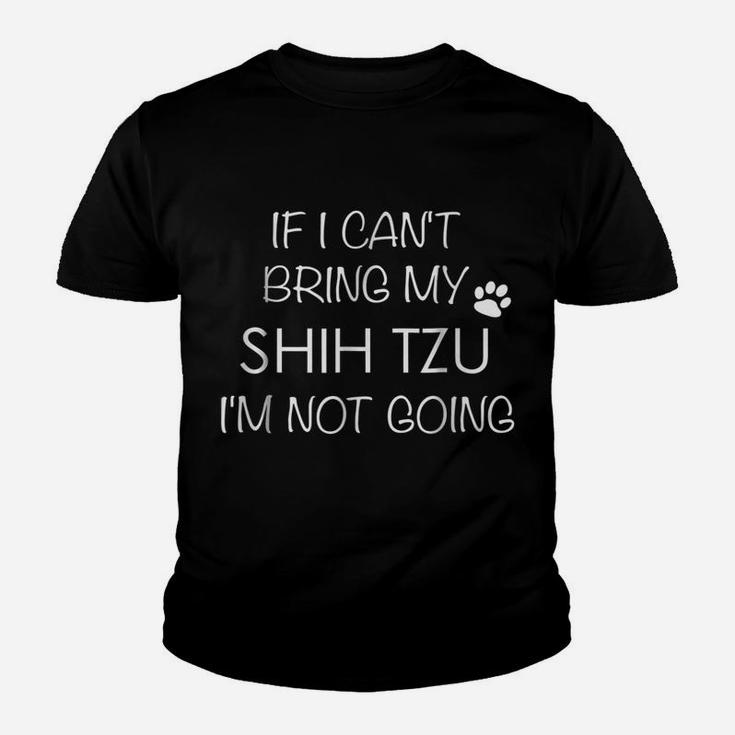Shitzu Dog If I Can't Bring My Shih Tzu Shirts Youth T-shirt