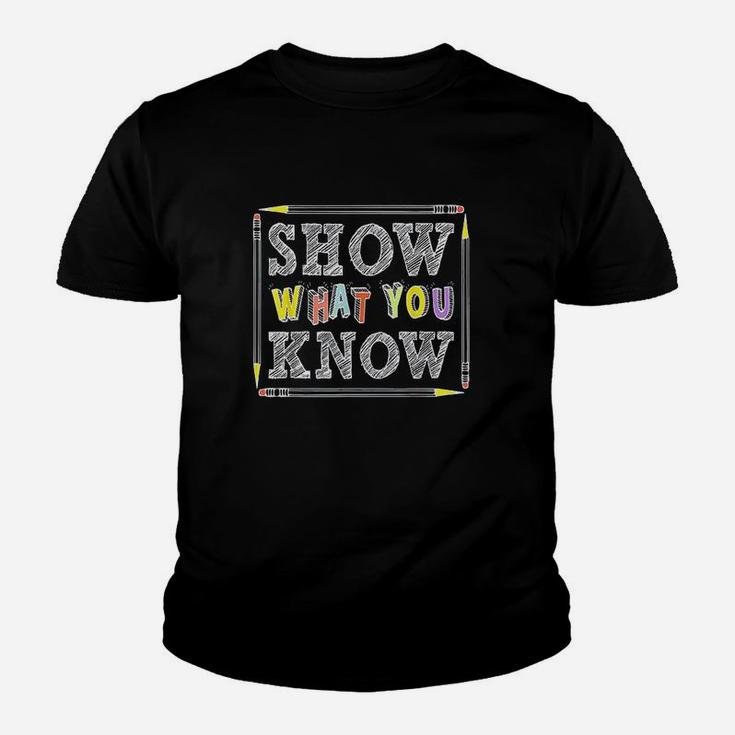 Show What You Know Funny Exam  Testing Day Students Teachers Youth T-shirt