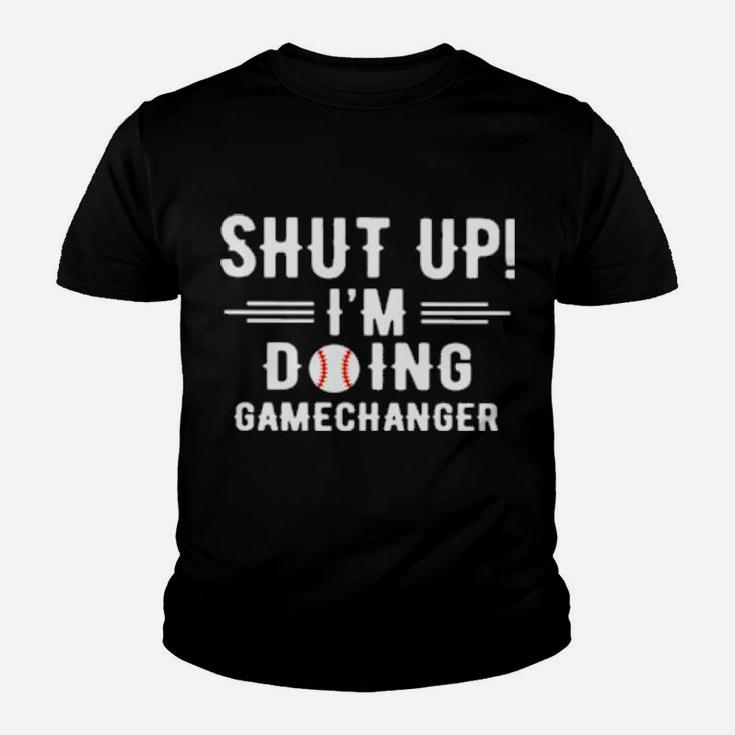 Shut Up I'm Doing Gamechanger Youth T-shirt