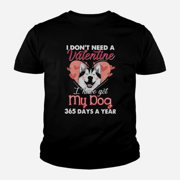 Siberian Husky I Dont Need A Valentine I Have Got My Dog Youth T-shirt