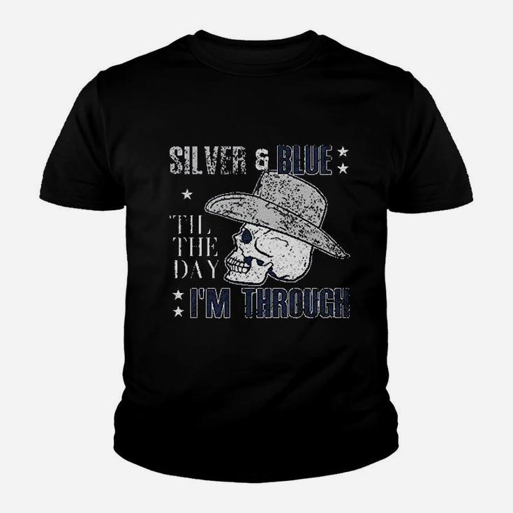 Silver And Blue Til The Day I Am Through Youth T-shirt