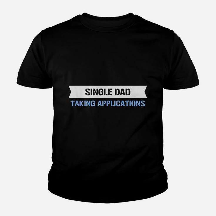 Single Dad Taking Applications Youth T-shirt