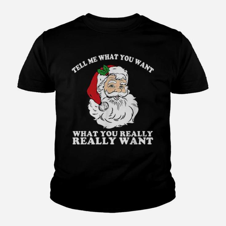 So Tell Me What You Want Really Really Want Santa Youth T-shirt
