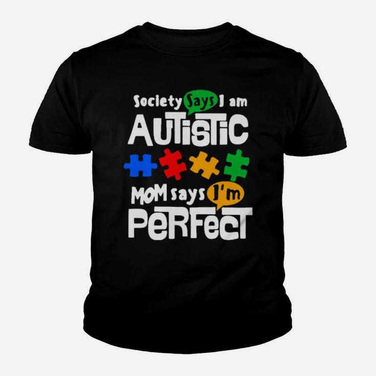 Society Says I Am Autism Mom Says I Am Perfect Youth T-shirt
