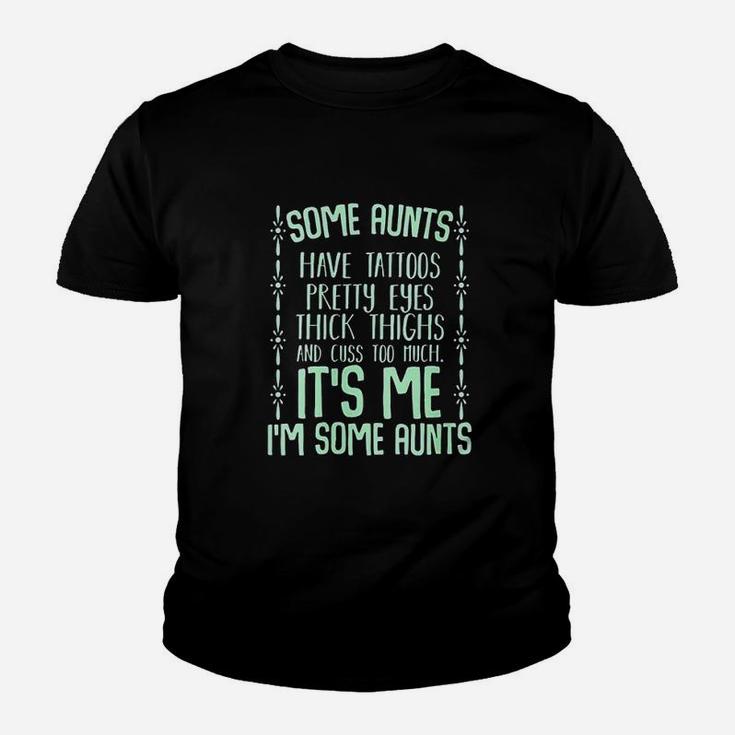 Some Aunts Have Tattoos Pretty Eyes Youth T-shirt