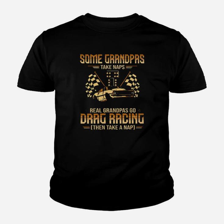 Some Grandpas Take Naps Real Grandpas Go Drag Racing Then Take A Nap Youth T-shirt