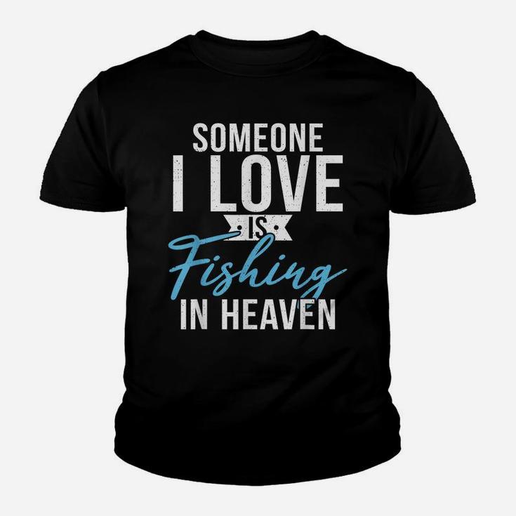 Someone I Love Is Fishing In Heaven Hunting Fishing Youth T-shirt