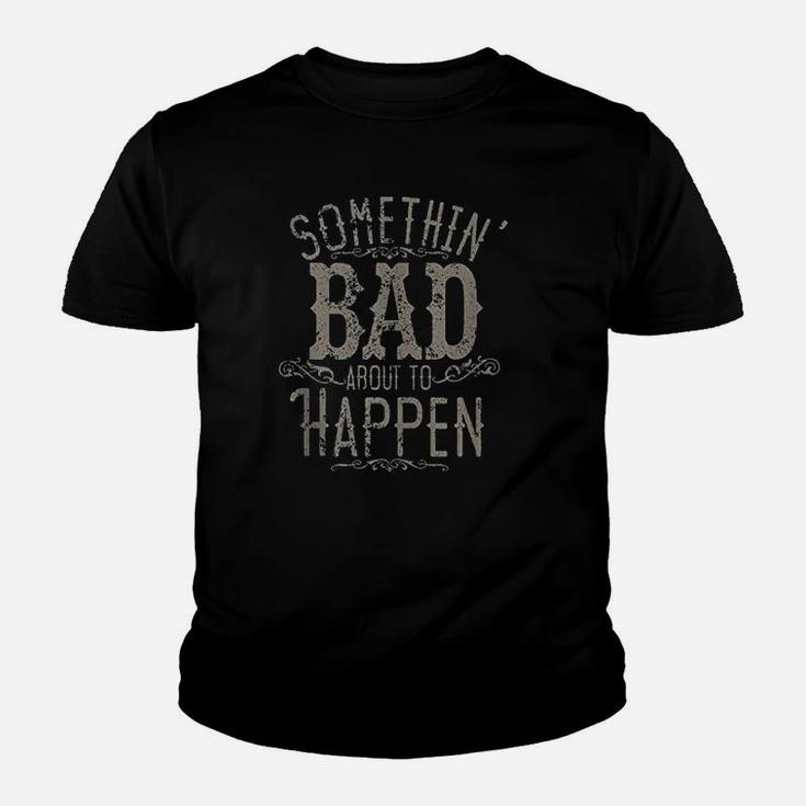 Something Bad About To Happen Country Music Youth T-shirt