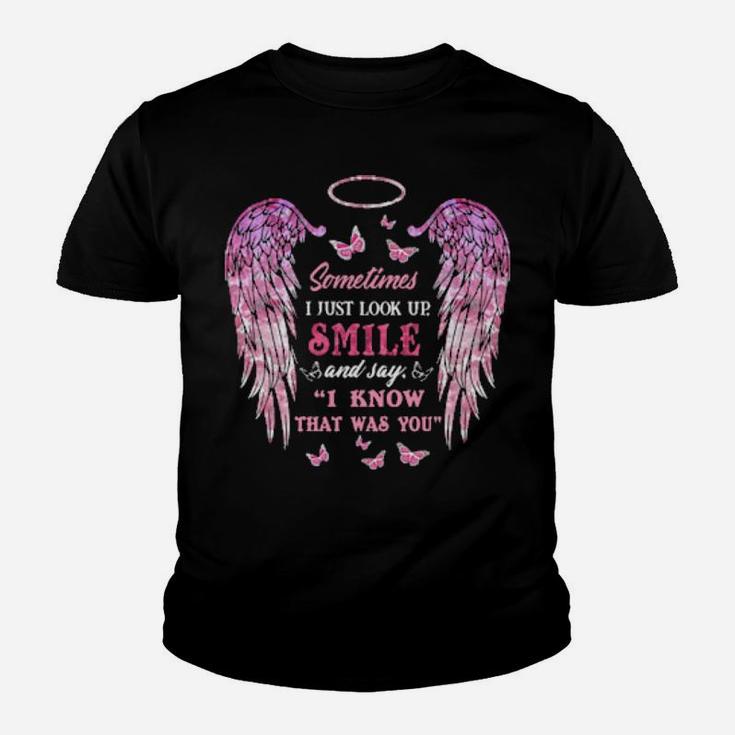 Sometimes I Just Look Up Smile And Say I Know That Was You Youth T-shirt