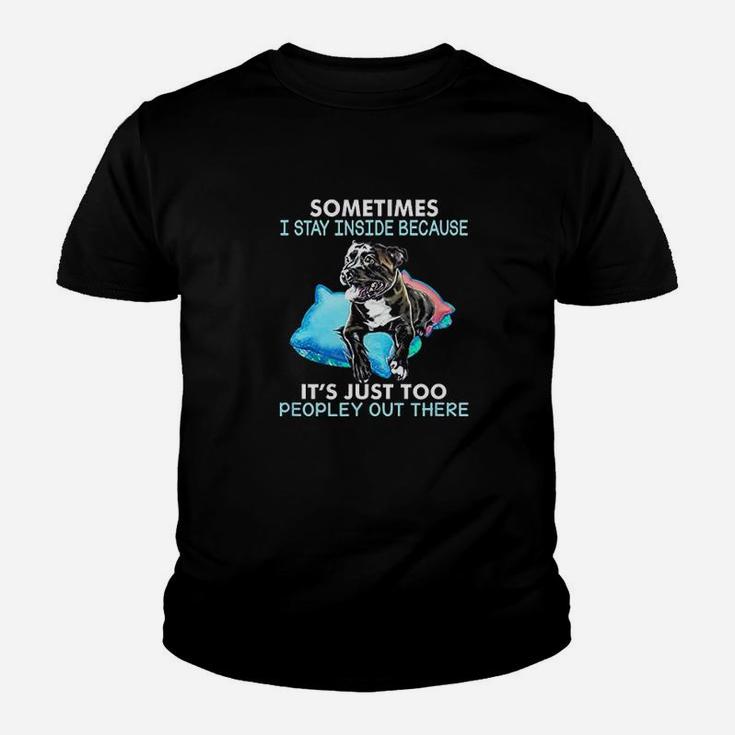 Sometimes I Stay Inside Because It Is Just Too Peopley Youth T-shirt
