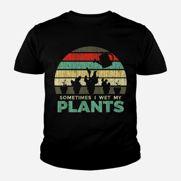 Sometimes I Wet My Plants Gardening Joke Youth T-shirt