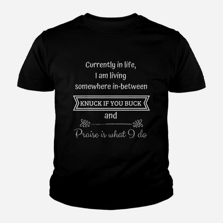 Somewhere Between Knuck If You Buck And Praise Is What I Do Youth T-shirt