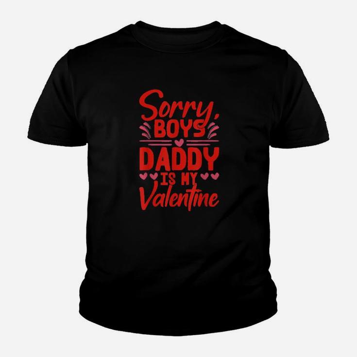 Sorry Boys Daddy Is My Valentine Baby Girl Toddler Daughter Youth T-shirt