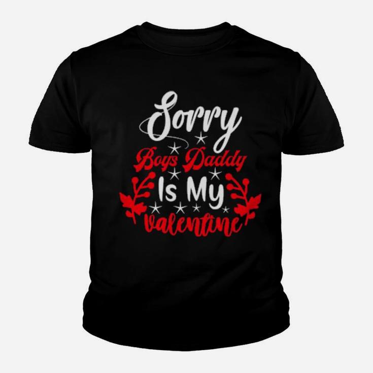 Sorry Boys Daddy Is My Valentine Girl Love Youth T-shirt