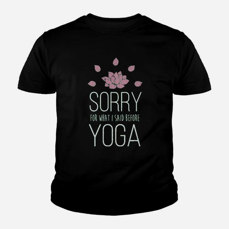 Sorry For What I Said Before Yoga Youth T-shirt