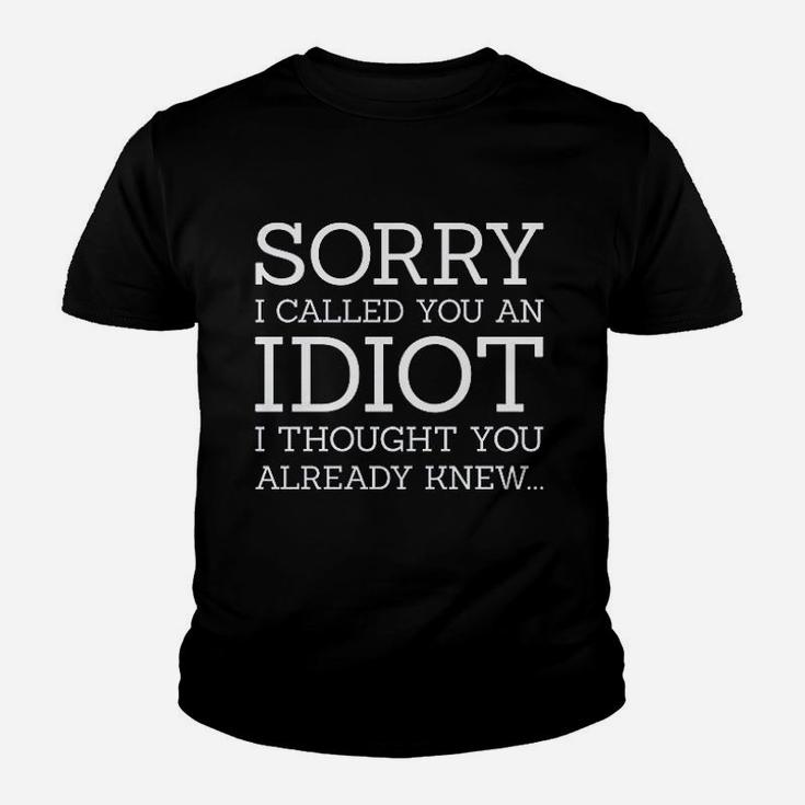 Sorry I Called You An Idiot Youth T-shirt