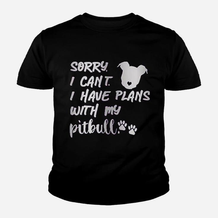 Sorry I Can Not I Have Plans With My Pitbull Youth T-shirt
