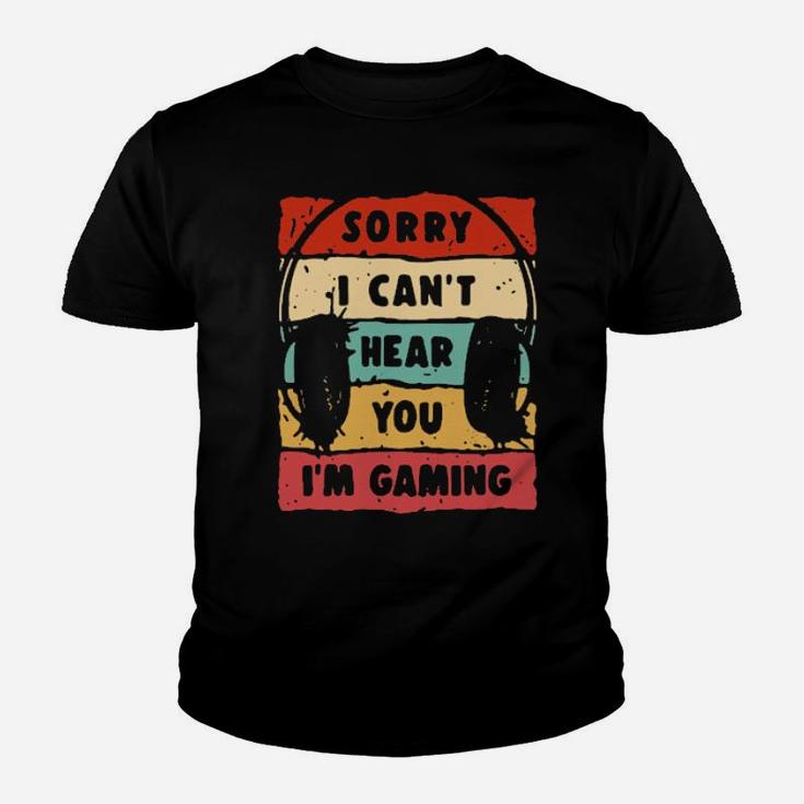 Sorry I Cant Hear You Im Gaming Youth T-shirt