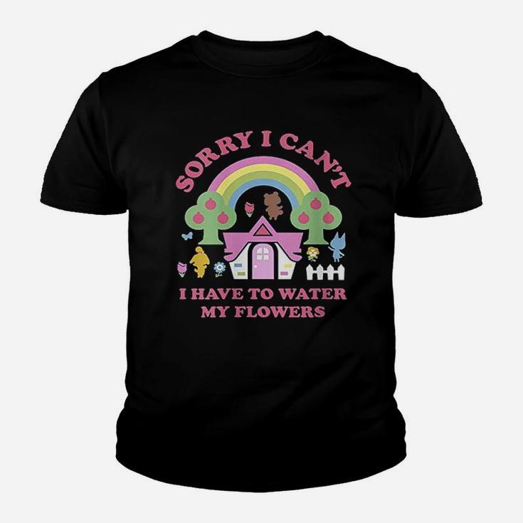 Sorry I Cant I Have To Water My Flowers Youth T-shirt