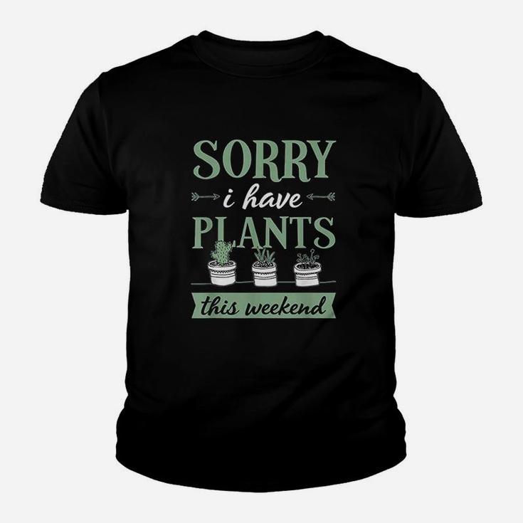 Sorry I Have Plants This Weekend Funny Plant Lover Gift Youth T-shirt