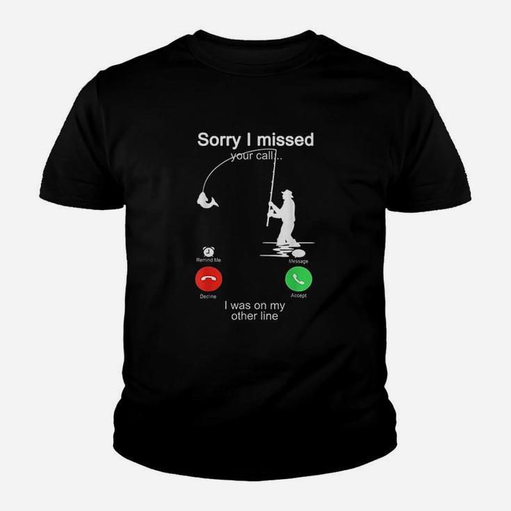 Sorry I Missed Your Call Fishing Was On Other Line Youth T-shirt
