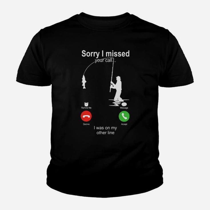 Sorry I Missed Your Call I Was On My Other Line Youth T-shirt