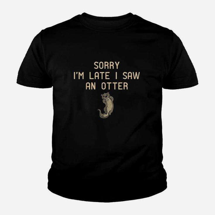 Sorry Im Late I Saw An Otter Gifts For Otter Lovers Youth T-shirt