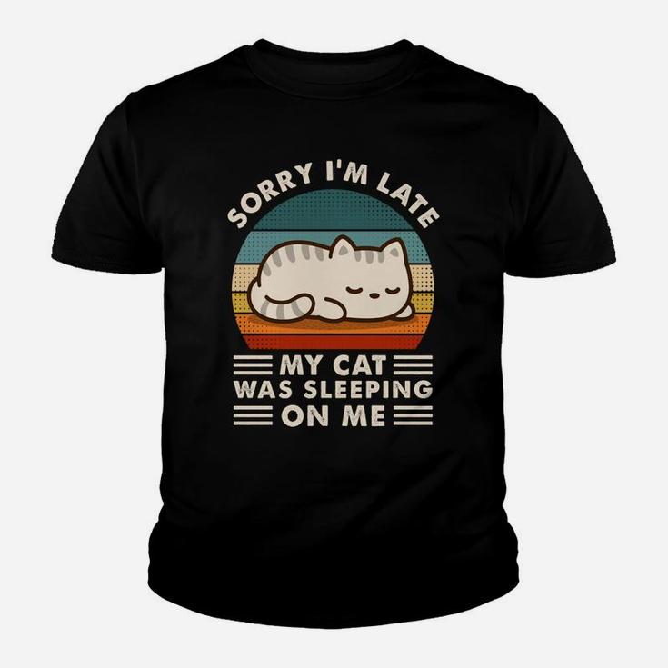 Sorry I'm Late My Cat Sleeping On Me Funny Cat Lovers Gift Sweatshirt Youth T-shirt