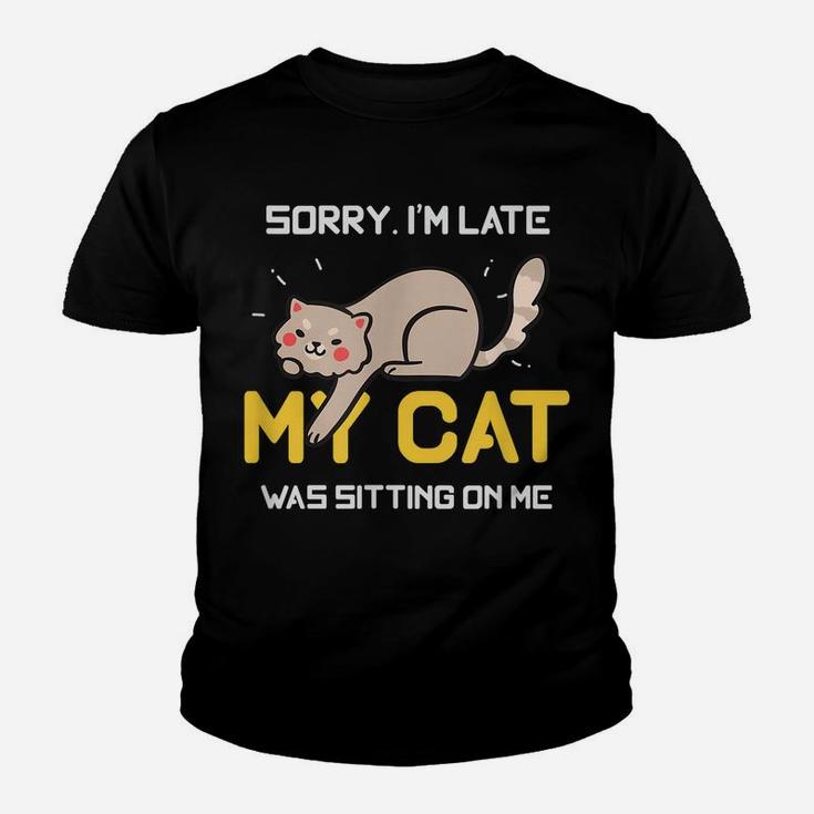 Sorry I'm Late My Cat Was Sitting On Me Cat Lovers Youth T-shirt