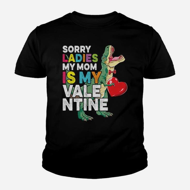 Sorry Ladies My Mom Is My Valentine Boys Kids T Rex  Classic Youth T-shirt