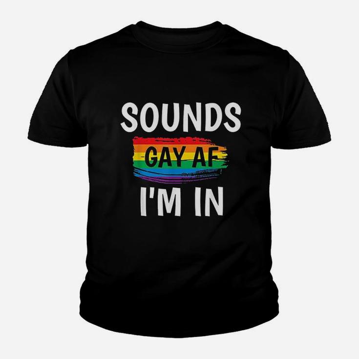 Sounds Gay Af I Am In Youth T-shirt