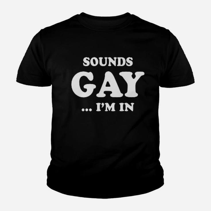 Sounds Gay I Am In Funny Joke Youth T-shirt