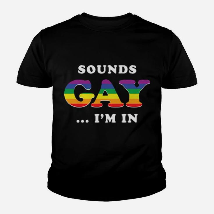 Sounds Gay I Am In Youth T-shirt