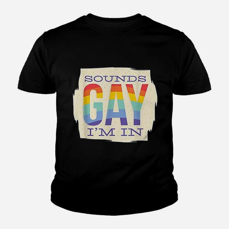 Sounds Gay I Am In Youth T-shirt