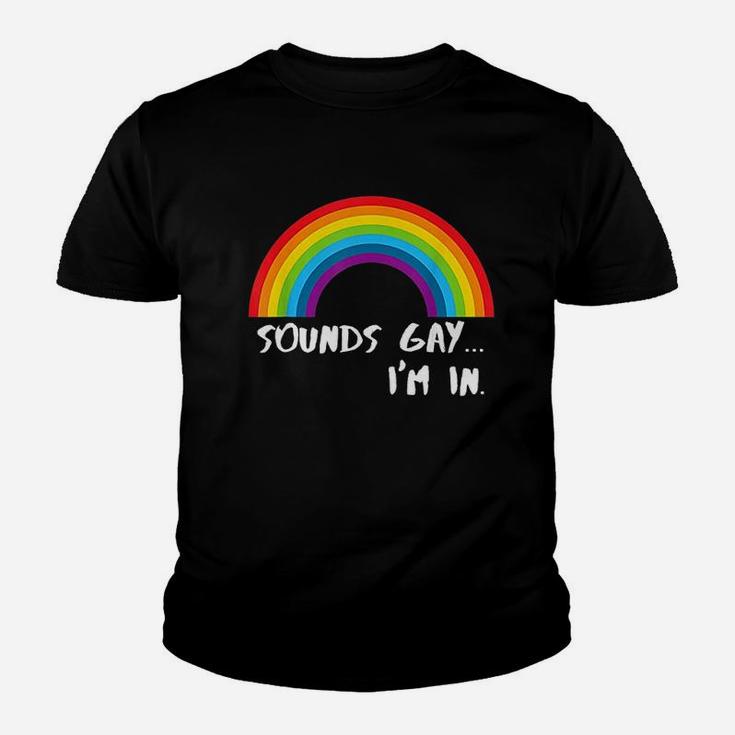 Sounds Gay Im In Funny Rainbow Pride Youth T-shirt