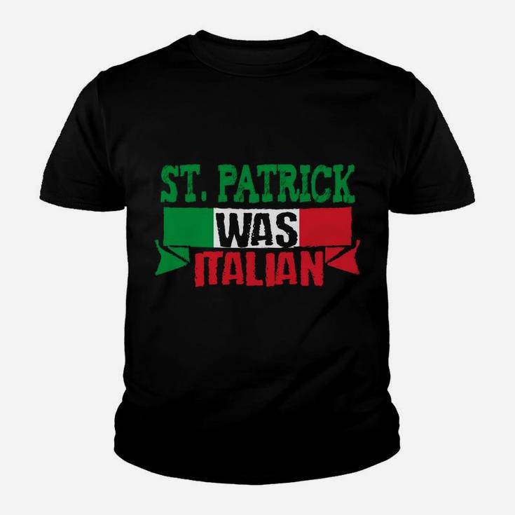 St Patrick Was Italian Funny St Paddy's Day Youth T-shirt