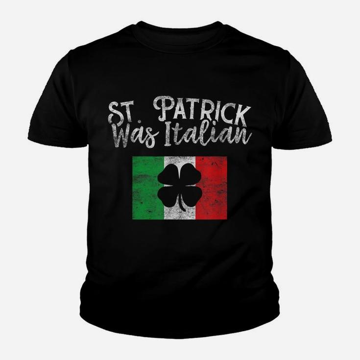 St Patrick Was Italian St Patrick's Day  Funny Italy Youth T-shirt