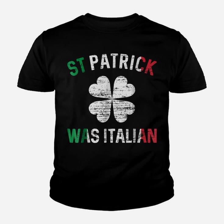 St Patrick Was Italian  - St Patrick's Day Youth T-shirt