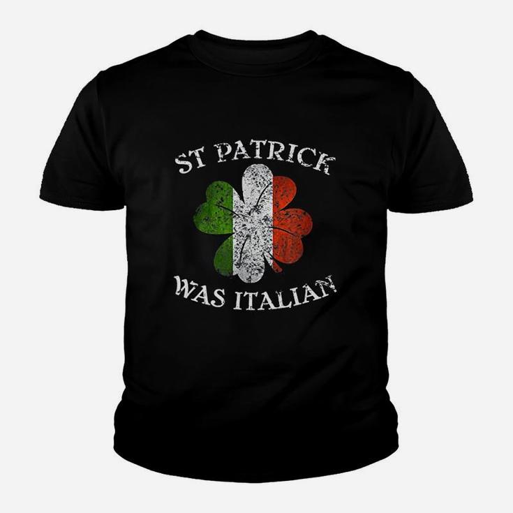 St Patrick Was Italian St Patricks Day Youth T-shirt