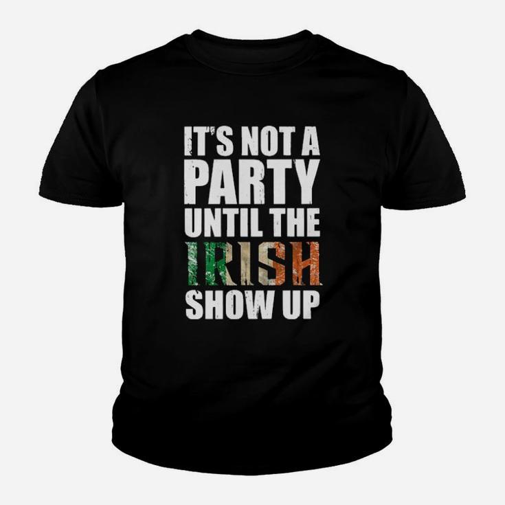 St Patricks Day Its Not A Party Until The Irish Show Up Youth T-shirt